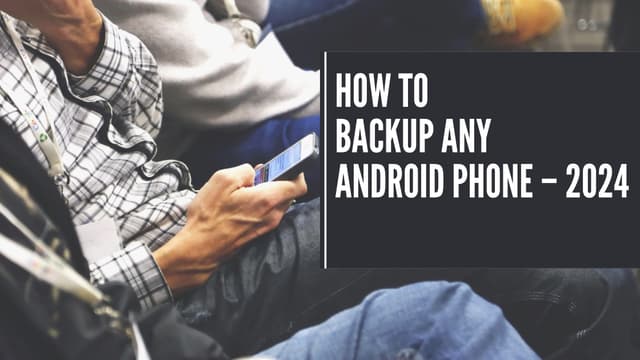 How To Backup Any Android Phone – 2024